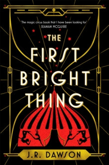 The First Bright Thing: Pure magical escapism for fans of The Night Circus - J. R. Dawson (Paperback) 20-06-2024 