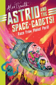 Astrid and the Space Cadets  Astrid and the Space Cadets: Race from Planet Peril! - Alex T. Smith (Paperback) 18-07-2024 