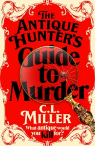 The Antique Hunters  The Antique Hunter's Guide to Murder - C L Miller (Paperback) 26-09-2024 