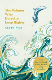 The Salmon Who Dared to Leap Higher: The Korean Multi-Million Copy Bestseller - Ahn Do-hyun; Deborah Smith (Paperback) 13-06-2024 