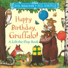 Happy Birthday, Gruffalo!: A lift-the-flap book with a pop-up ending! - Julia Donaldson; Axel Scheffler (Board book) 18-07-2024 