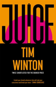 Juice - Tim Winton (Hardback) 17-10-2024 