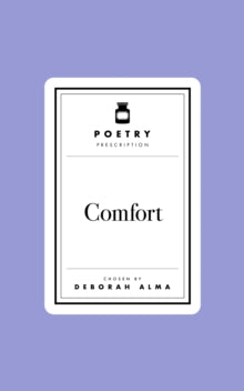 Poetry Prescription  Poetry Prescription:  Comfort - Deborah Alma (Hardback) 23-01-2025 