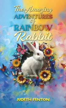 The Amazing Adventures of Rainbow Rabbit - Judeth Fenton (Paperback) 19-07-2024 