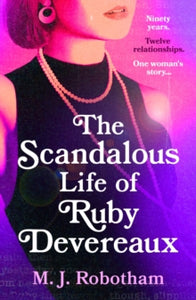 The Scandalous Life of Ruby Devereaux: A brand-new for 2024 evocative and exhilarating faux-memoir that you will fall in love with - M J Robotham (Paperback) 07-11-2024 