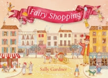 Fairy Shopping - Sally Gardner (Hardback) 10-10-2024 