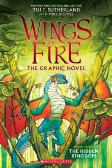 Wings of Fire  The Hidden Kingdom (Wings of Fire Graphic Novel #3) - Mike Holmes; Tui T. Sutherland (Paperback) 07-10-2021 