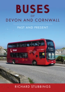 Buses of Devon and Cornwall: Past and Present - Richard Stubbings (Paperback) 15-08-2024 