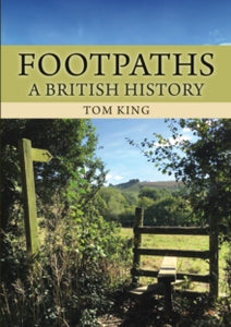 Footpaths: A British History - Tom King (Paperback) 15-09-2024 