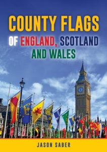 County Flags of England, Scotland and Wales - Jason Saber (Paperback) 15-09-2024 