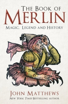 The Book of Merlin: Magic, Legend and History - John Matthews (Paperback) 15-11-2024 