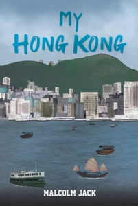 My Hong Kong - Malcolm Jack (Paperback) 29-07-2022 