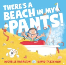 There's A Beach in My Pants! - Michelle Harrison; David Tazzyman (Paperback) 06-06-2024 