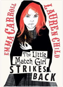 The Little Match Girl Strikes Back - Emma Carroll; Lauren Child (Paperback) 12-09-2024 