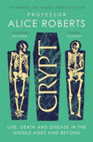 Crypt: Life, Death and Disease in the Middle Ages and Beyond - Alice Roberts (Paperback) 13-02-2025 