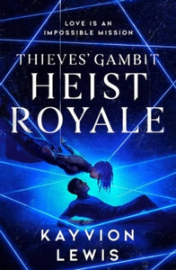 Thieves' Gambit 2 Heist Royale: The enemies to lovers sequel to Waterstones prize-winning Thieves' Gambit - Kayvion Lewis (Paperback) 12-11-2024 