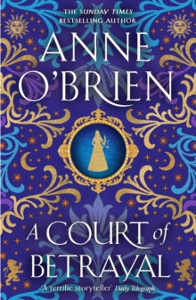 A Court of Betrayal: The gripping new historical novel from the Sunday Times bestselling author! - Anne O'Brien (Paperback) 12-09-2024 