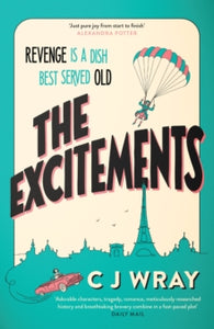 The Excitements: Two sprightly ninety-year-olds seek revenge in this feelgood mystery for fans of Richard Osman - CJ Wray (Paperback) 04-07-2024 