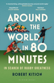 Around the World in 80 Minutes: In Search of Rugby Greatness - Robert Kitson (Paperback) 15-08-2024 