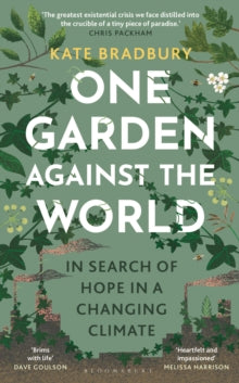 One Garden Against the World: In Search of Hope in a Changing Climate - Kate Bradbury (Hardback) 06-06-2024 