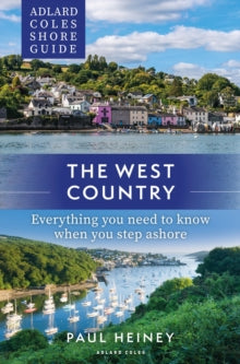 Adlard Coles Shore Guides  Adlard Coles Shore Guide: The West Country: Everything you need to know when you step ashore - Paul Heiney (Paperback) 16-01-2025 