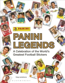 Panini Legends: A Celebration of the World's Greatest Football Stickers - Greg Lansdowne (Hardback) 24-10-2024 