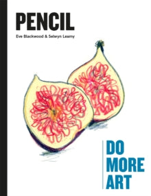 Pencil: Do More Art - Selwyn Leamy; Eve Blackwood (Hardback) 07-04-2022 