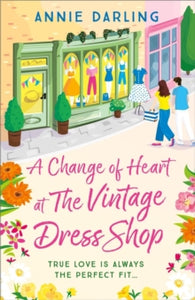 A Vintage Dress Shop Romance  A Change of Heart at the Vintage Dress Shop: A heartwarming and hilarious romantic read - Annie Darling (Paperback) 27-06-2024 