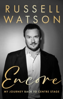 Encore: My journey back to centre stage - Russell Watson (Hardback) 19-09-2024 