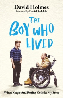 The Boy Who Lived: When Magic and Reality Collide: my story, with a foreword by Daniel Radcliffe - David Holmes (Hardback) 14-11-2024 