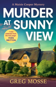 A Maisie Cooper Mystery  Murder at Sunny View: An absolutely gripping and charming cozy murder mystery novel for 2025 - Greg Mosse (Paperback) 30-01-2025 