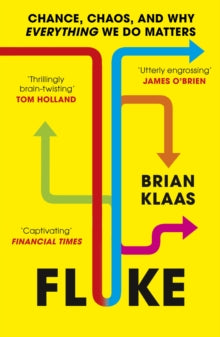 Fluke: Chance, Chaos, and Why Everything We Do Matters - Dr Brian Klaas (Paperback) 16-01-2025 