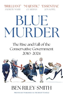 Blue Murder: The Rise and Fall of the Conservative Government, 2010-2024 - Ben Riley-Smith (Paperback) 29-08-2024 