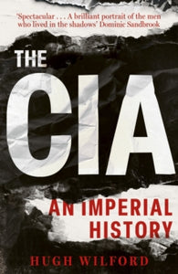 The CIA: An Imperial History - Hugh Wilford (Hardback) 06-06-2024 