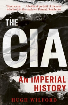 The CIA: An Imperial History - Hugh Wilford (Hardback) 06-06-2024 