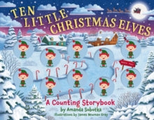 Magical Counting Storybooks  Ten Little Christmas Elves: A Counting Storybook - Amanda Sobotka (Board book) 24-10-2024 