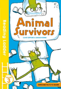 Reading Ladder Level 3  Animal Survivors (Reading Ladder Level 3) - Clive Gifford; Sarah Horne (Paperback) 04-05-2017 