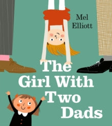 The Girl with Two Dads - Mel Elliott (Paperback) 02-05-2019 