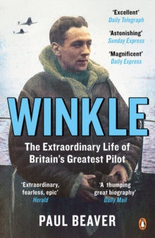 Winkle: The Extraordinary Life of Britain's Greatest Pilot - Paul Beaver (Paperback) 16-01-2025 