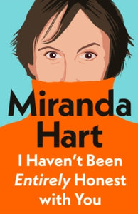 I Haven't Been Entirely Honest with You - Miranda Hart (Hardback) 10-10-2024 