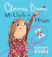 Clarice Bean  My Uncle is a Hunkle says Clarice Bean - Lauren Child (Paperback) 02-07-2009 