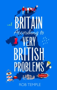 Britain According to Very British Problems: the new book from Britain's bestselling humour brand - Rob Temple (Hardback) 10-10-2024 