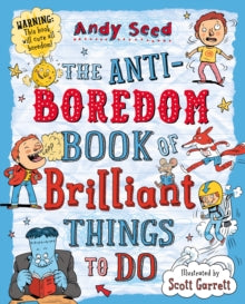 The Anti-boredom Book of Brilliant Things To Do - Andy Seed (Paperback) 31-07-2014 