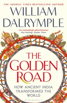 The Golden Road: How Ancient India Transformed the World - William Dalrymple (Hardback) 05-09-2024 