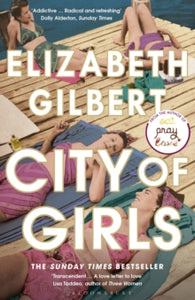 City of Girls: The Sunday Times Bestseller - Elizabeth Gilbert (Paperback) 07-04-2020 