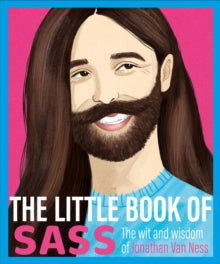 The Little Book of Sass: The Wit and Wisdom of Jonathan Van Ness - Various (Hardback) 04-04-2019 