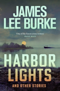 Harbor Lights: A collection of stories by James Lee Burke - James Lee Burke (Paperback) 27-06-2024 