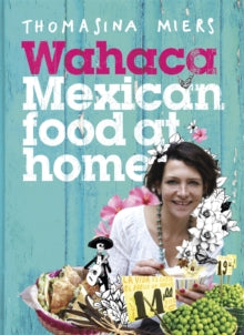 Wahaca - Mexican Food at Home - Thomasina Miers (Hardback) 21-06-2012 