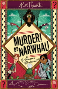 A Grimacres Whodunnit  A Grimacres Whodunnit: Murder! By Narwhal!: Book 1 - Alex T. Smith (Paperback) 12-09-2024 