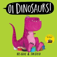 Oi Frog and Friends  Oi Dinosaurs! - Kes Gray; Jim Field (Hardback) 12-09-2024 